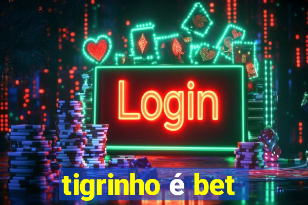 tigrinho é bet